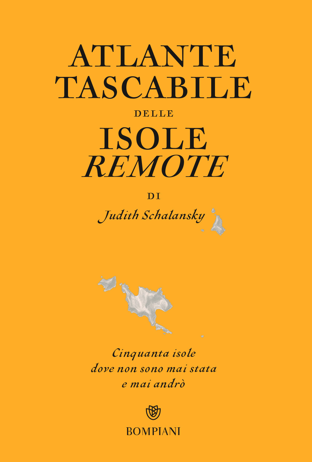 Atlante tascabile delle isole remote::Cinquanta isole dove non sono mai stata e mai andrò