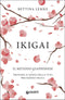 Ikigai. Il metodo giapponese::Trovare il senso della vita per essere felici