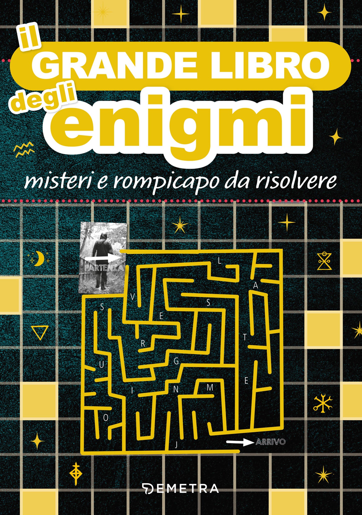 Il grande libro degli enigmi::misteri e rompicapo da risolvere