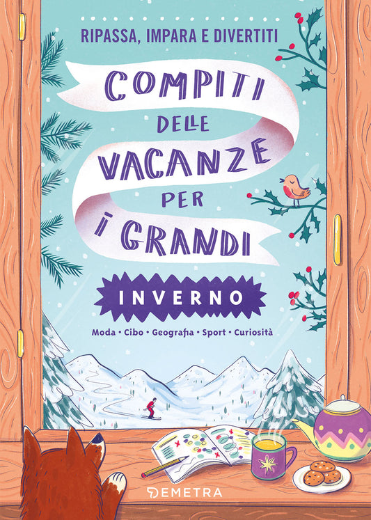 Compiti delle vacanze per i grandi. Inverno::Curiosità - Sport - Cucina - Storia - Musica