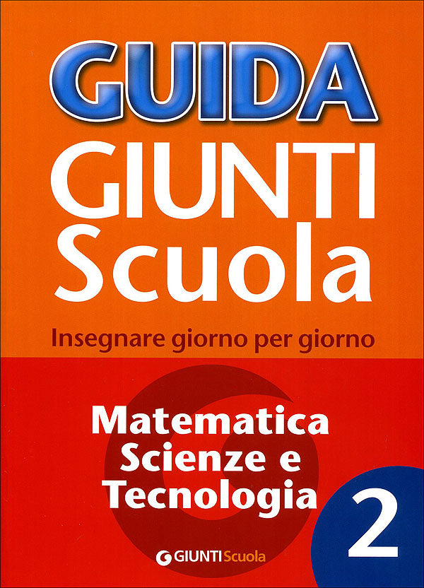 Guida Giunti Scuola - Matematica, Scienze e Tecnologia 2::Insegnare giorno per giorno