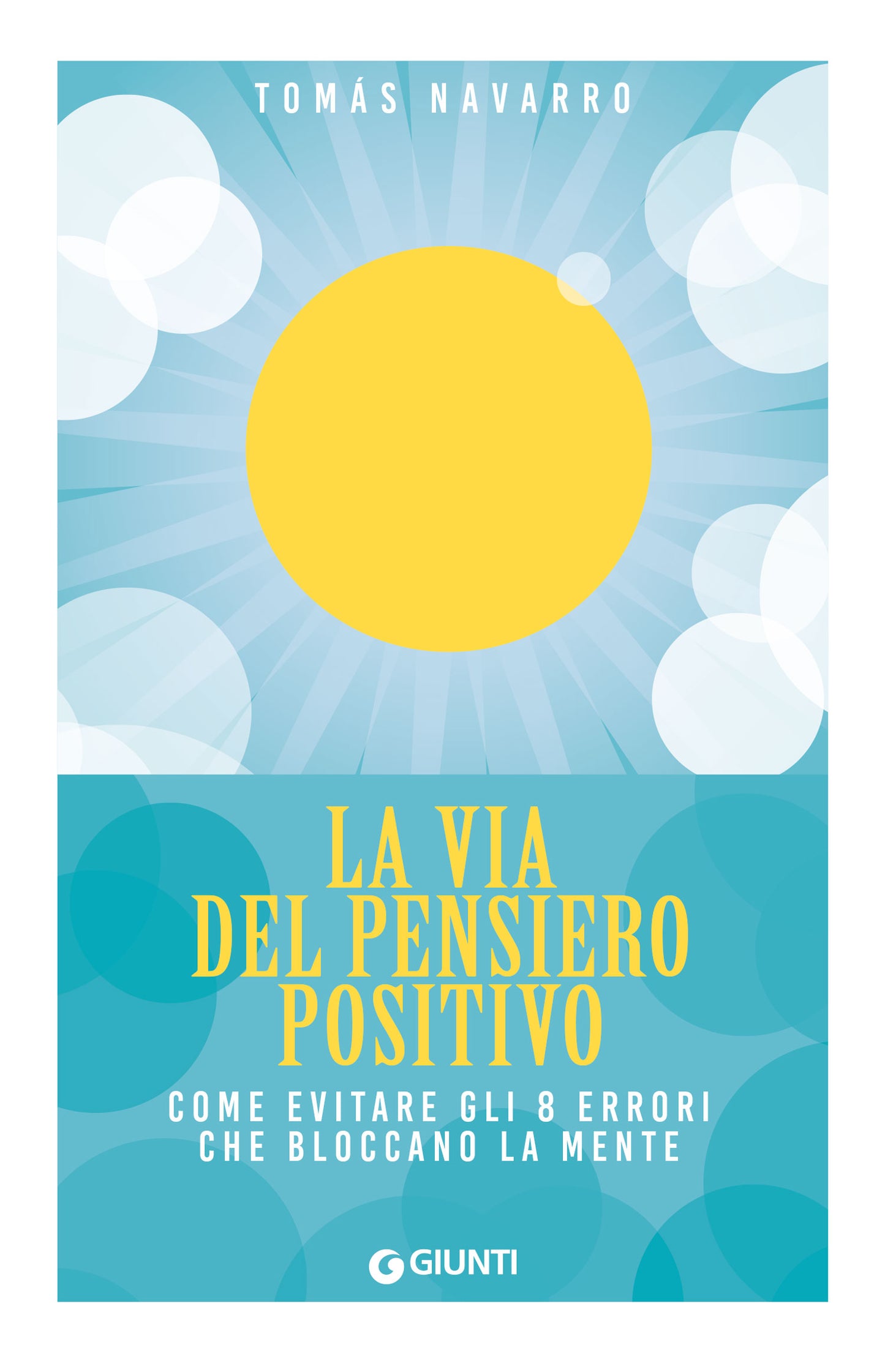 La via del pensiero positivo::Come evitare gli 8 errori che bloccano la mente