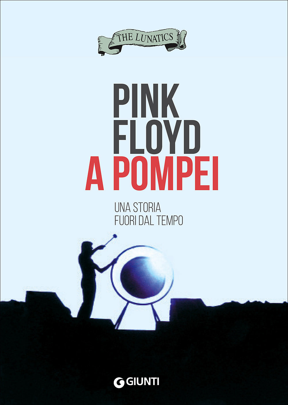 Pink Floyd a Pompei::Una storia fuori dal tempo