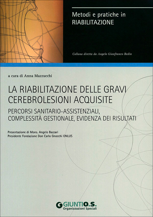 La riabilitazione delle gravi cerebrolesioni acquisite::Percorsi sanitario-assistenziali, complessità gestionale, evidenza dei risultati