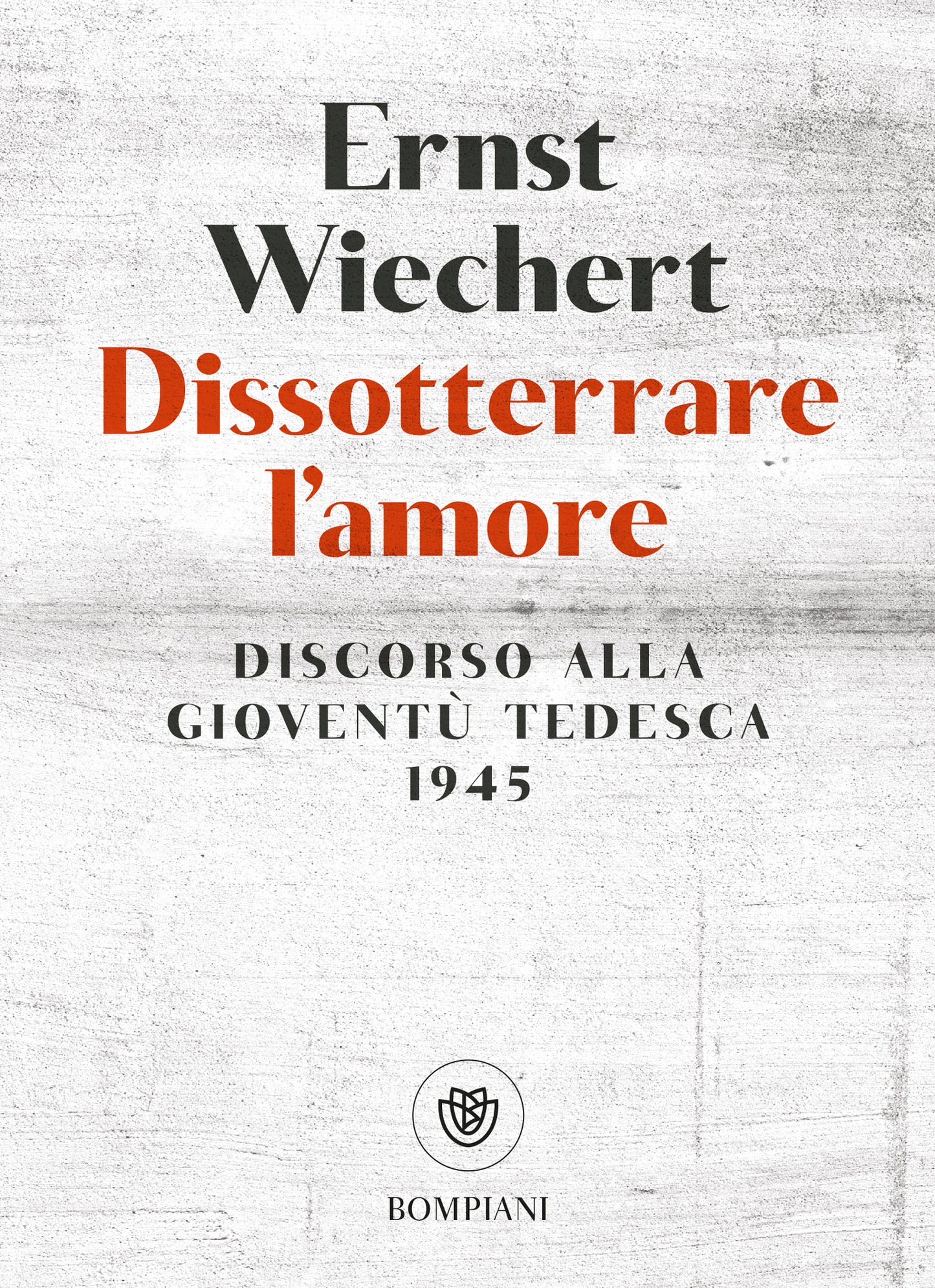 Dissotterrare l'amore::Discorso alla gioventù tedesca
