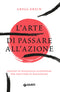 L'arte di passare all'azione::Lezioni di psicologia giapponese per smettere di rimandare