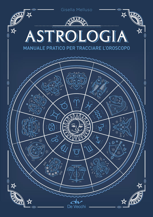 Astrologia::Manuale pratico per tracciare l'oroscopo