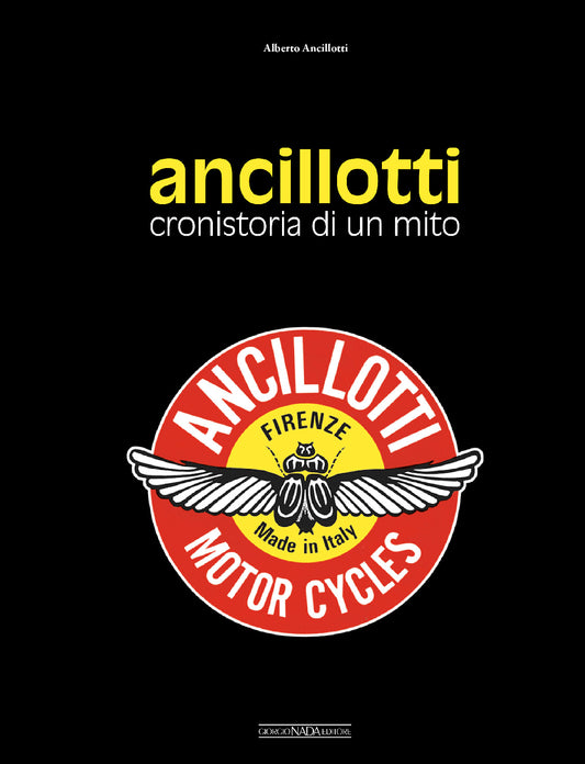 ANCILLOTTI Cronistoria di un mito::Cronistoria di un mito