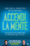 Accendi la mente - Copia autografata::I segreti per liberare il potere che è in te
