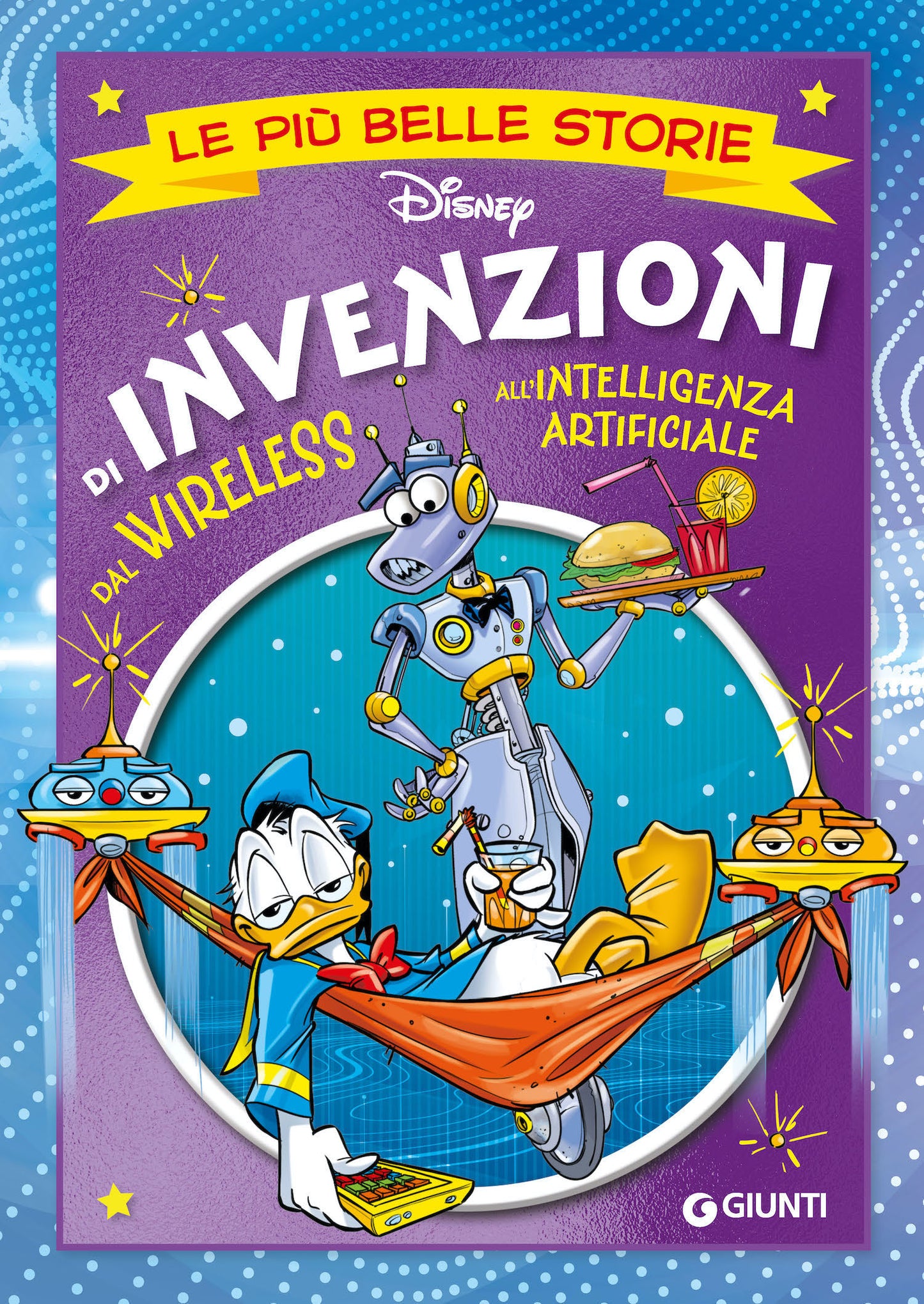 Invenzioni Le più belle storie Disney::Dal Wireless all'Intelligenza Artificiale