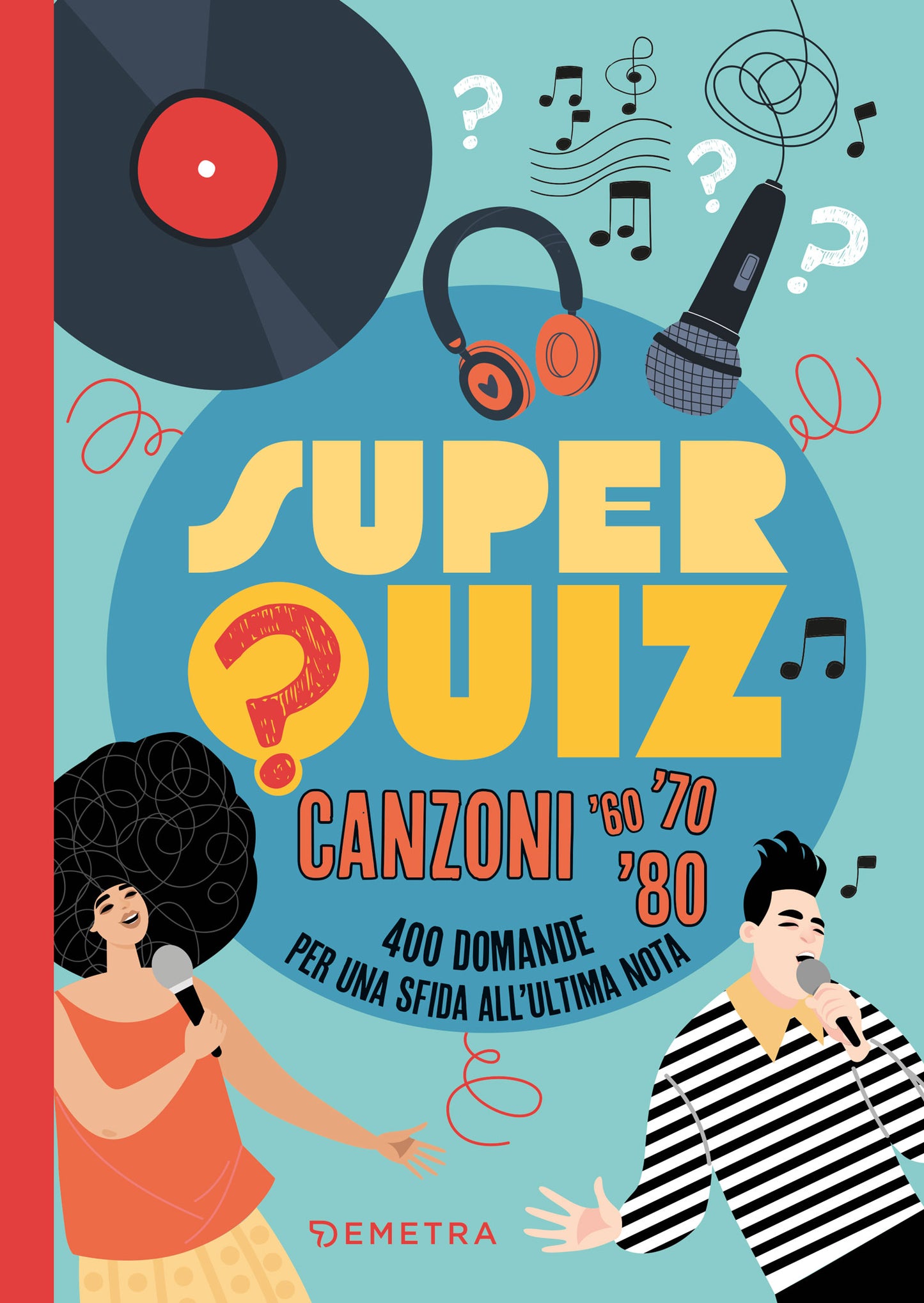 Super quiz canzoni::400 domande per una sfida all'ultima nota
