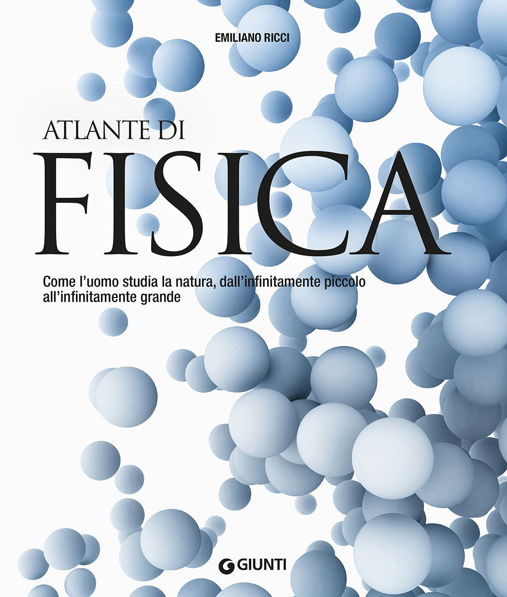 Atlante di fisica::Come l’uomo studia la natura, dall’infinitamente piccolo all’infinitamente grande
