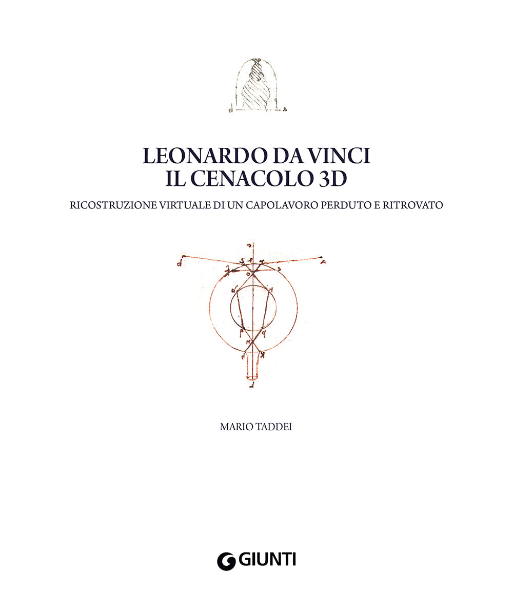 Leonardo da Vinci. Il Cenacolo 3D::Ricostruzione virtuale di un capolavoro perduto e ritrovato