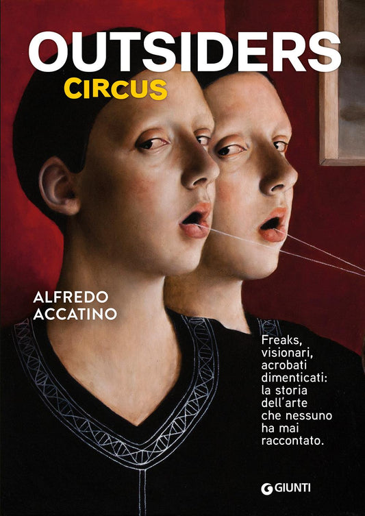 Outsiders circus - COPIA AUTOGRAFATA::Freaks, visionari, acrobati dimenticati. La storia dell'arte che nessuno ha mai raccontato. (Copia)