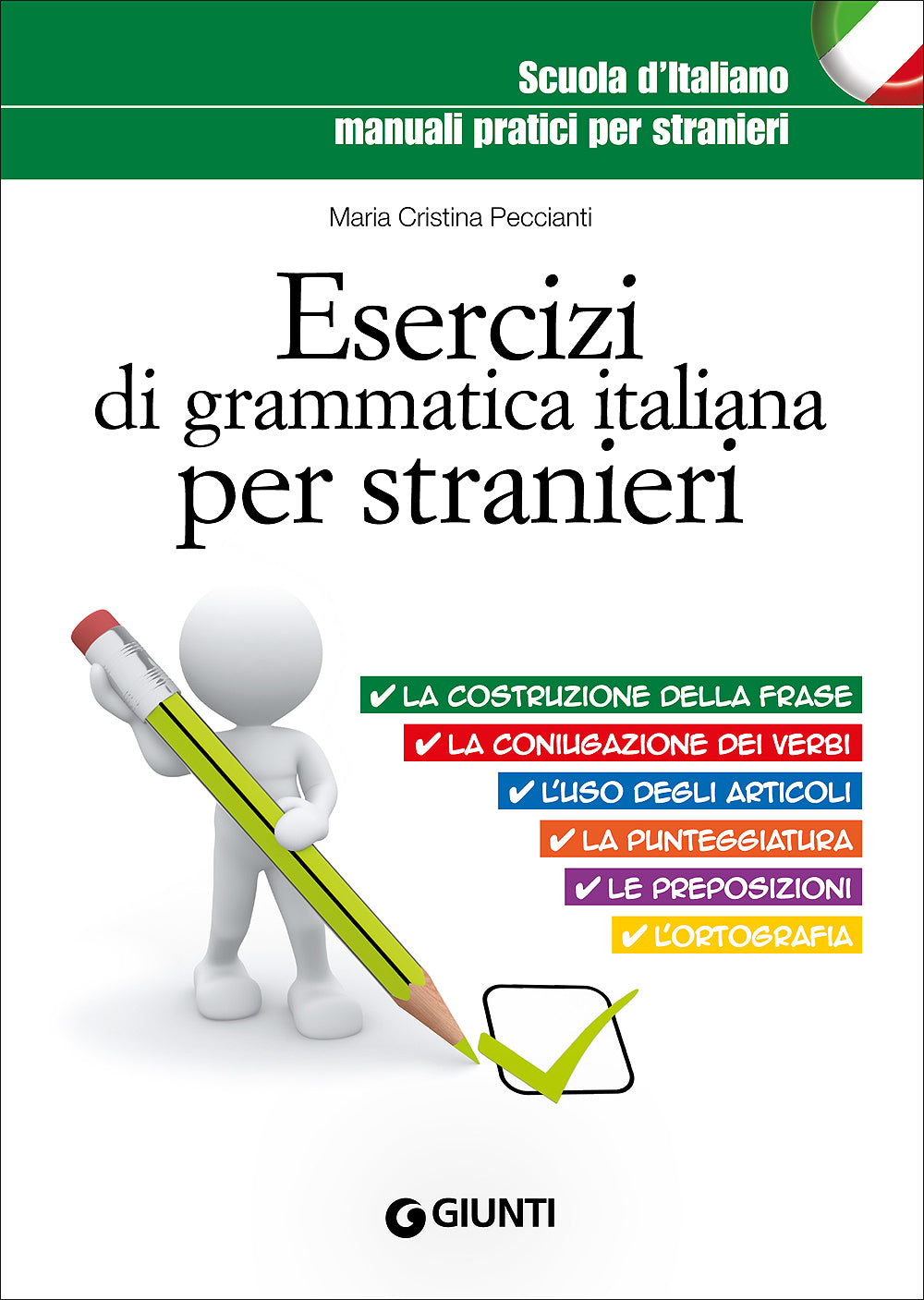 Esercizi di grammatica italiana per stranieri::La costruzione della frase - La coniugazione dei verbi - L'uso degli articoli - La punteggiatura - Le preposizioni - L'ortografia