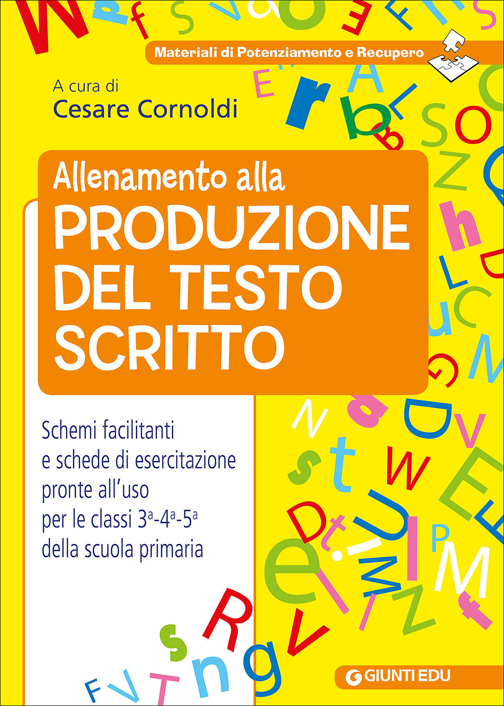 Allenamento alla produzione del testo scritto::Schemi facilitati e schede di esercitazione pronte all'uso per le classi 3°-4°-5° della scuola primaria
