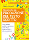 Allenamento alla produzione del testo scritto::Schemi facilitati e schede di esercitazione pronte all'uso per le classi 3°-4°-5° della scuola primaria