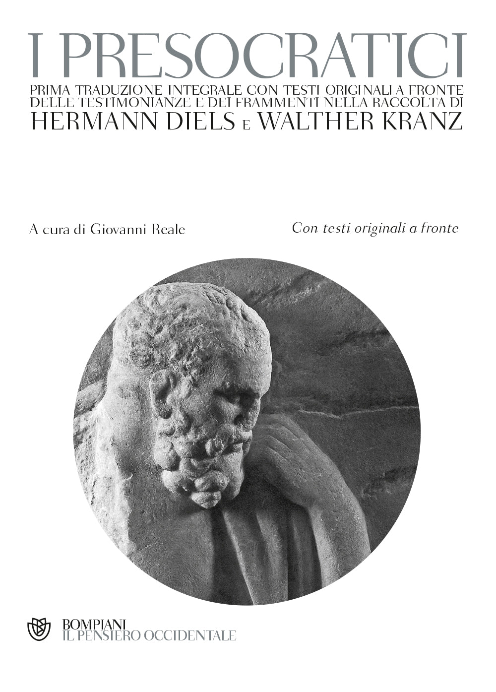 I Presocratici::Prima traduzione integrale con testi originali a fronte delle testimonianze e dei frammenti nella raccolta di Hermann Diels e Walther Kranz - Con testi originali a fronte