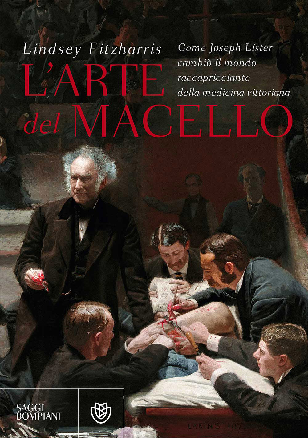 L'arte del macello::Come Joseph Lister cambiò il mondo raccapricciante della medicina vittoriana