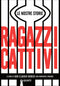 Ragazzi cattivi::Le nostre storie