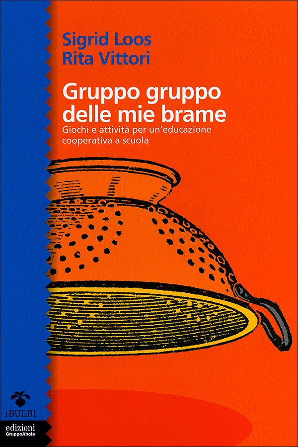 Gruppo gruppo delle mie brame::Giochi e attività per un'educazione cooperativa a scuola