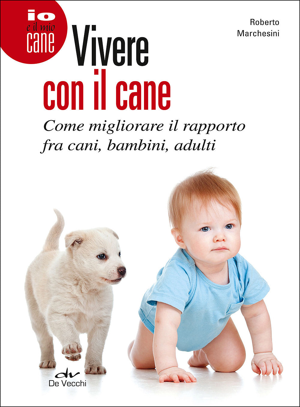 Vivere con il cane::Come migliorare il rapporto fra cani, bambini, adulti