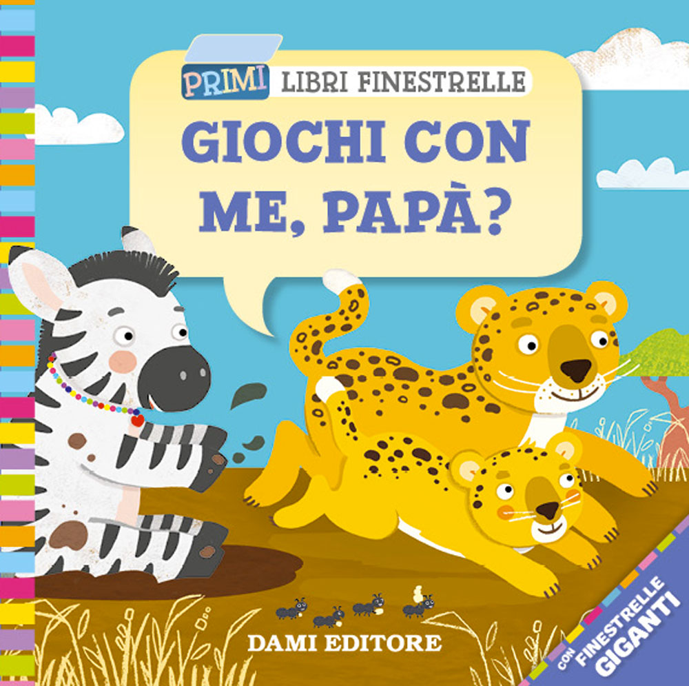 Giochi con me papà?::Con finestrelle giganti