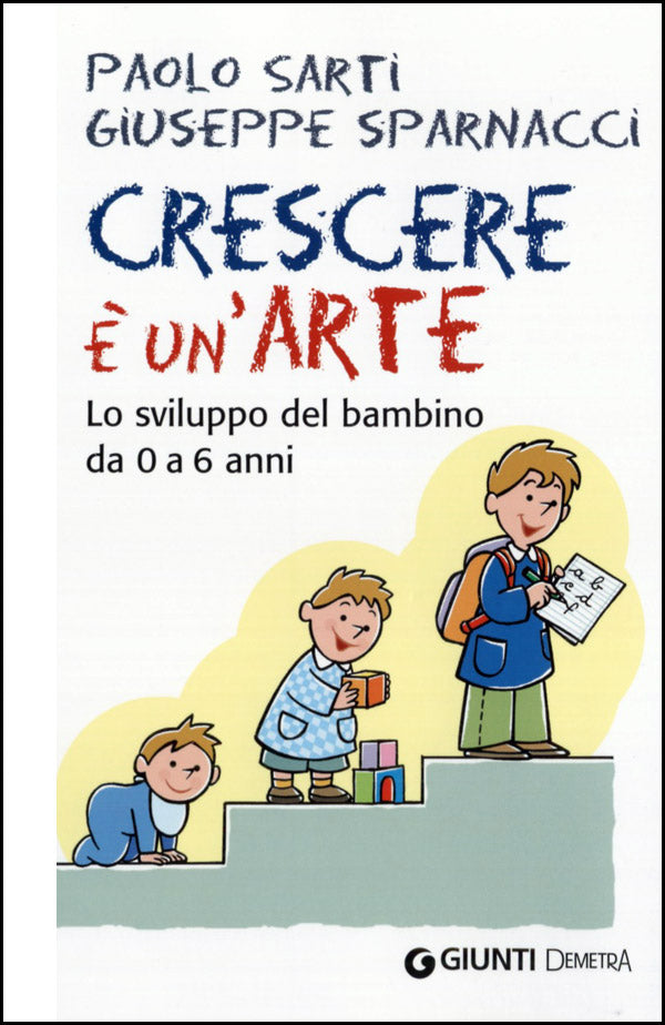 Crescere è un'arte::Lo sviluppo del bambino da 0 a 6 anni