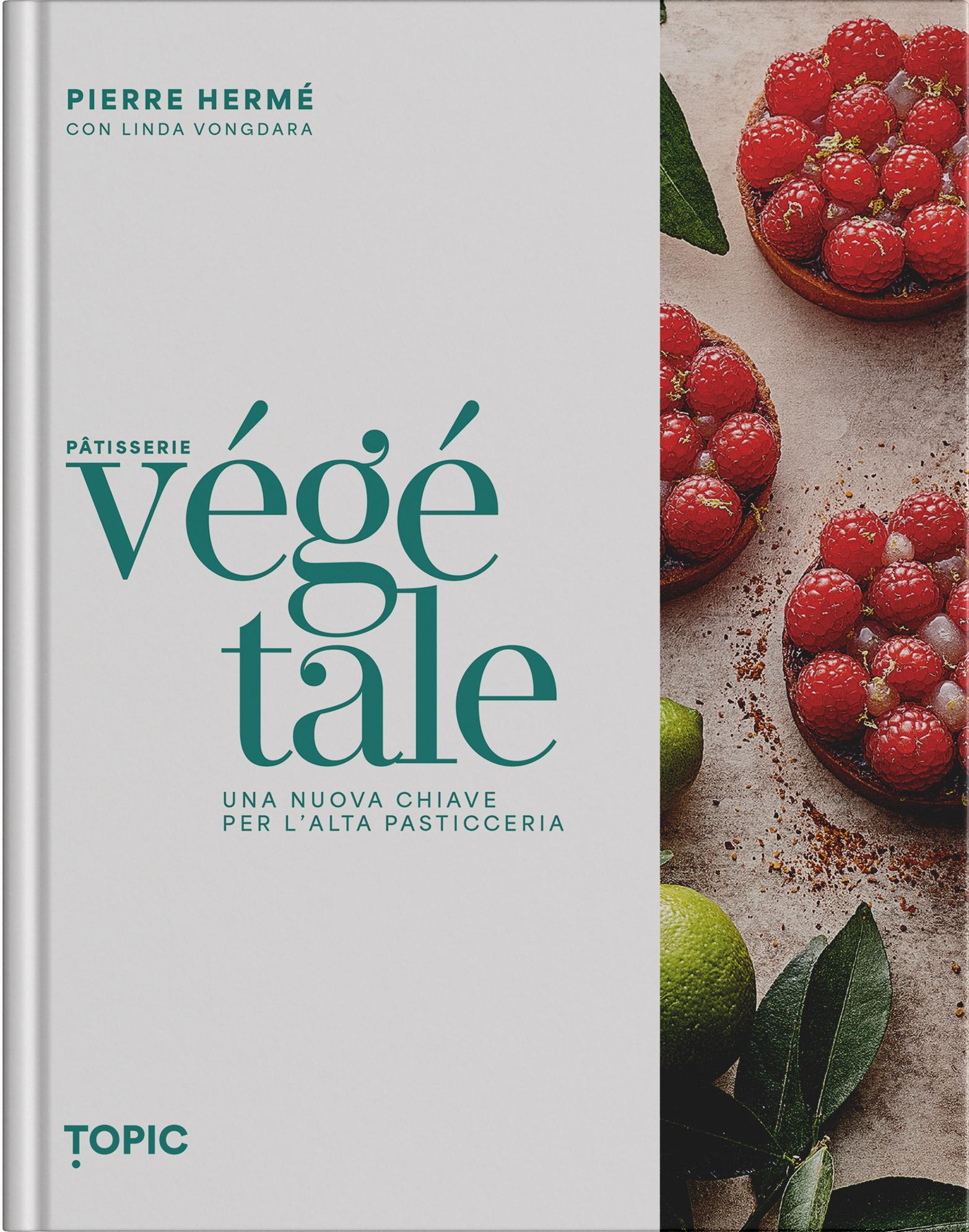 PATISSERIE VEGETALE::Una nuova chiave per l'alta pasticceria