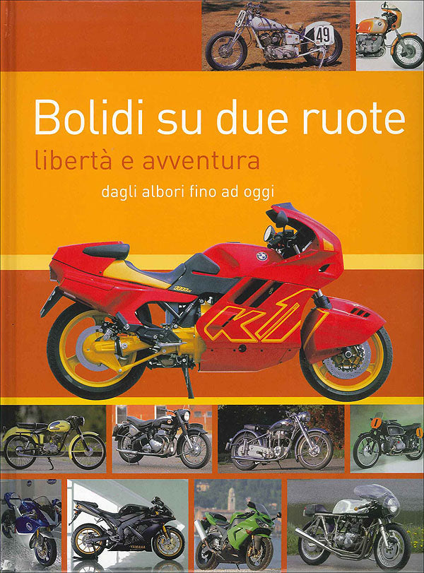 Bolidi su due ruote::Libertà e avventura dagli albori fino ad oggi
