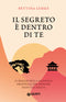 Il segreto è dentro di te::Il meglio della saggezza orientale per ispirare ogni tua scelta