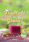 Frullati di gioia!::Ama te stesso con leggerezza - 70+ succhi e frullati per tutte le stagioni