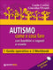 Autismo come e cosa fare con bambini e ragazzi a scuola::1 Guida operativa e 2 Workbook - Espansioni on line