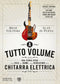 A tutto volume::Una storia epica dello stile, del suono e della rivoluzione della chitarra elettrica