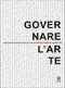 Governare l'arte::scritti per Antonio Paolucci dalle Soprintendenze fiorentine