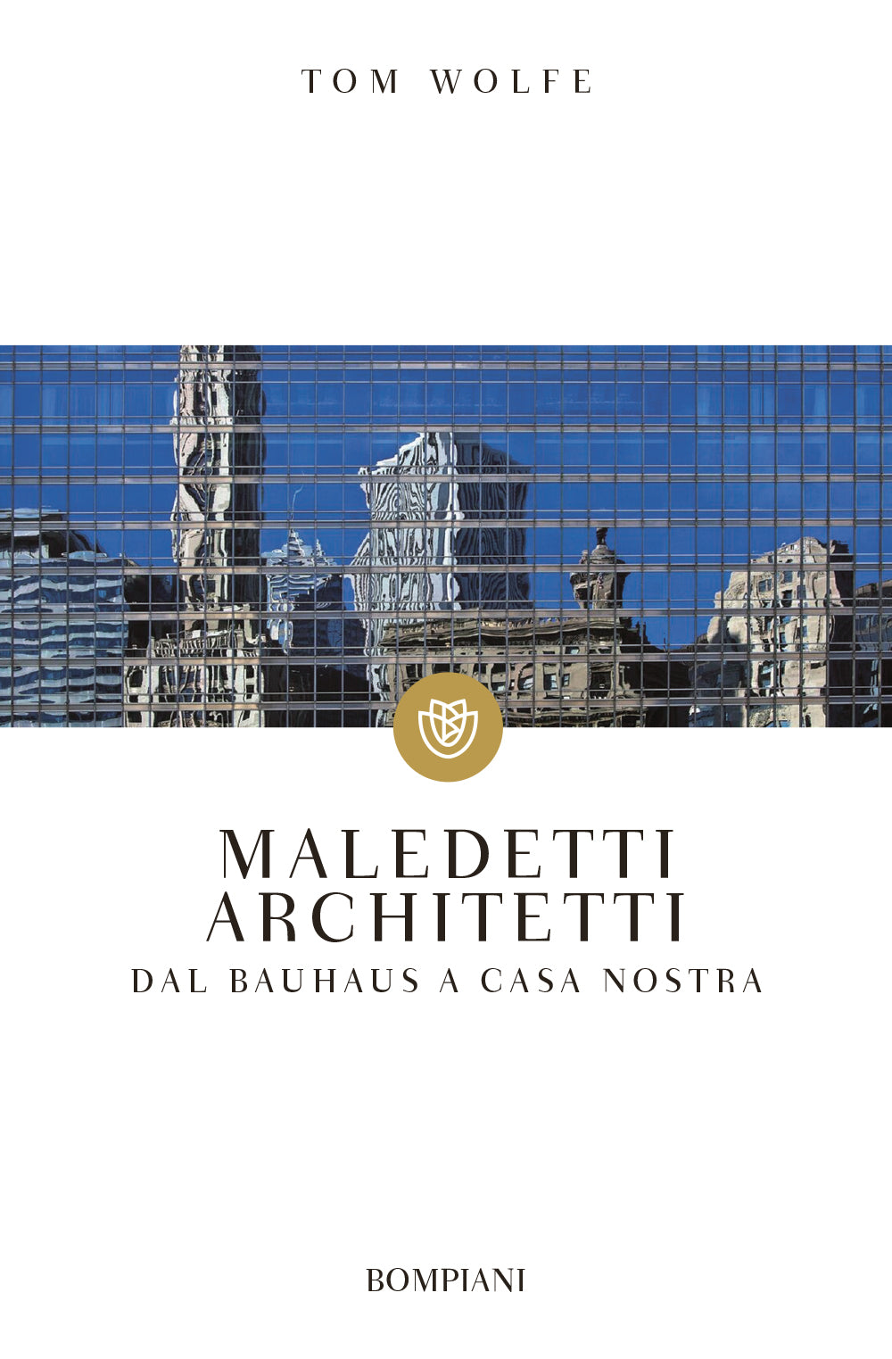 Maledetti architetti::Dal Bauhaus a casa nostra