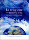 La religione nella nuova era::e altri saggi per il ricercatore spirituale