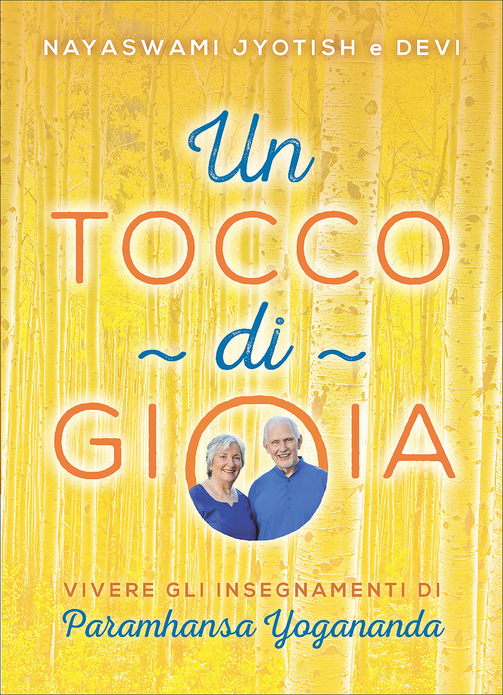 Un tocco di Gioia::Vivere gli insegnamenti di Paramhansa Yogananda
