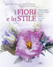 I Fiori e lo Stile ::Tavole fiorite e composizioni, la grande bellezza del Flower Design
