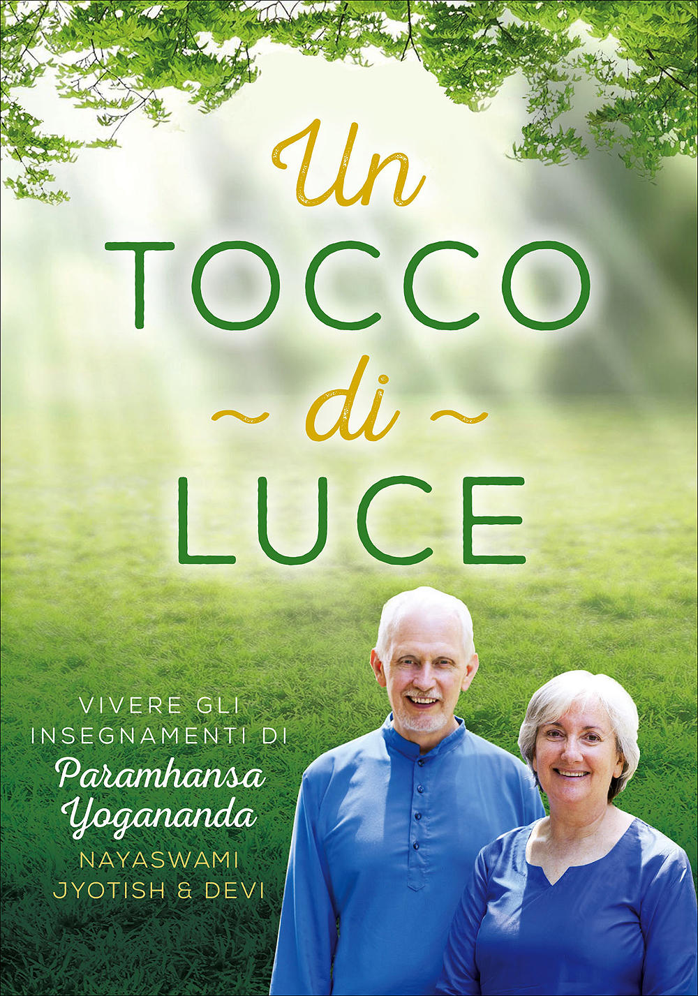 Un tocco di Luce::Vivere gli insegnamenti di Paramhansa Yogananda