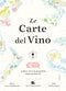 Le carte del vino::Atlante dei vigneti del mondo - 56 Paesi, 100 carte geografiche 8000 anni di storia