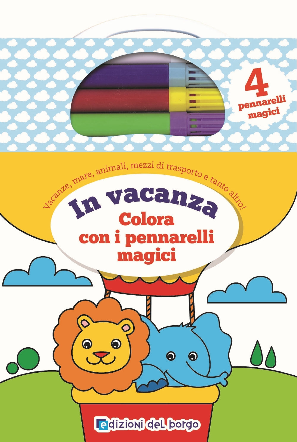 Colora in vacanza con i pennarelli magici::Vacanze, mare, animali, mezzi di trasporto e tanto altro! - Con 4 pennarelli magici