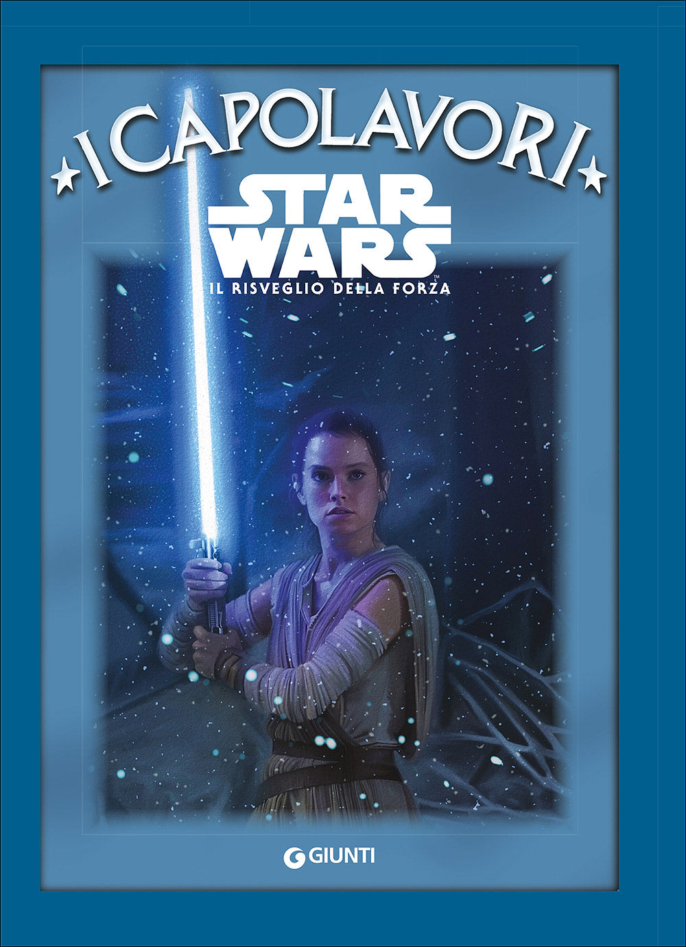 Star Wars. Il Risveglio della Forza - I Capolavori