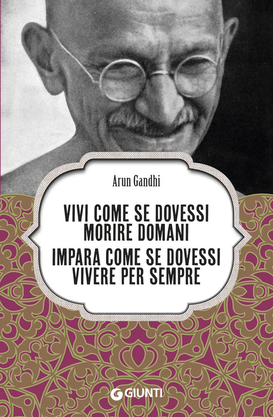 Vivi come se dovessi morire domani::Impara come se dovessi vivere per sempre