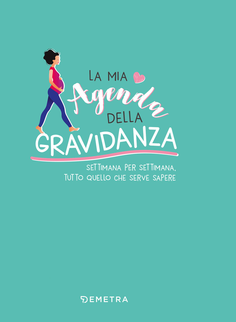 Agenda della gravidanza::settimana per settimana tutto quello che serve sapere