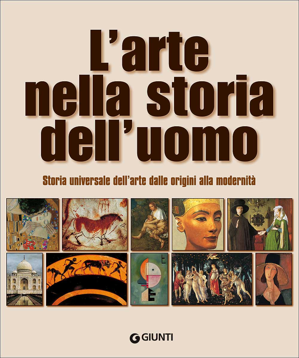 L'arte nella storia dell'uomo::Storia universale dell'arte dalle origini alla modernità