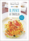 Il pesce a tavola::120 ricette di stagione