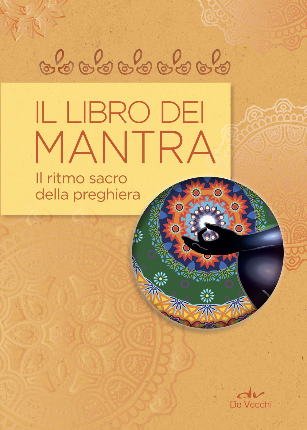 Il libro dei Mantra::Il ritmo sacro della preghiera