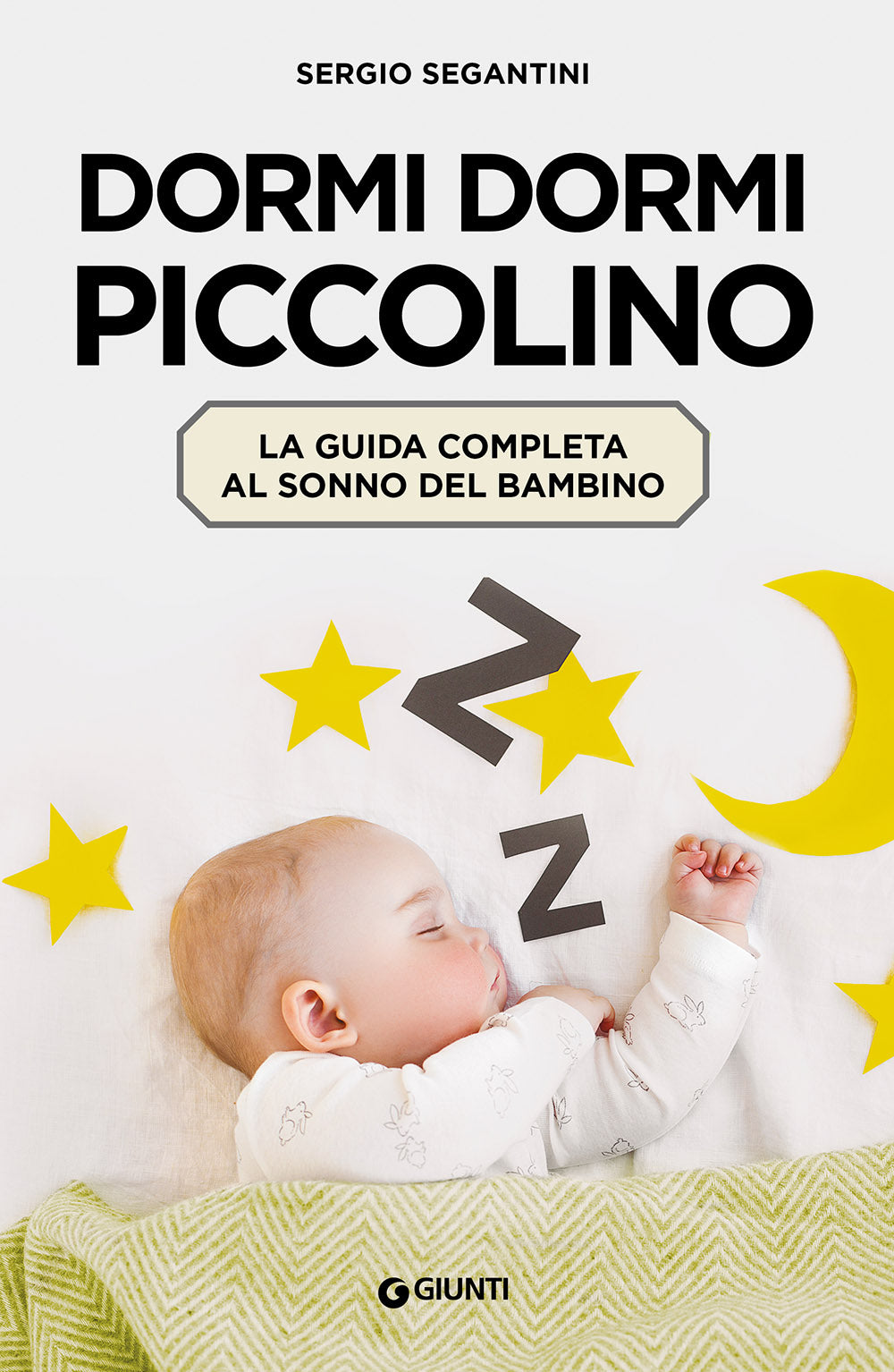 Dormi dormi piccolino::La guida completa al sonno del bambino