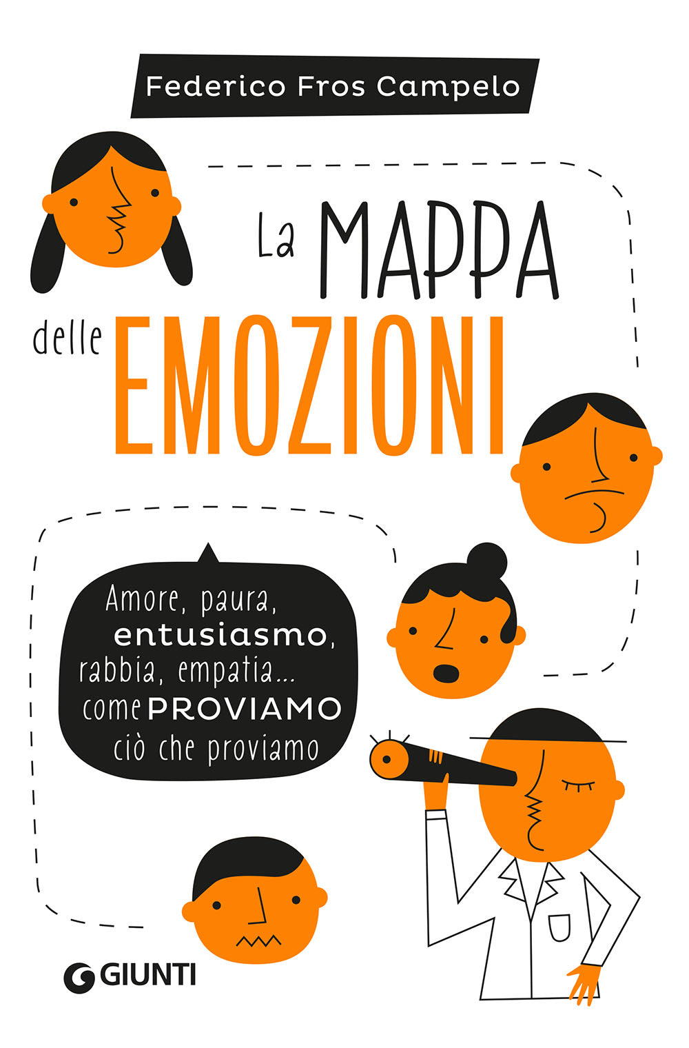 La mappa delle emozioni::Amore, paura, entusiasmo, rabbia, empatia... come proviamo ciò che proviamo